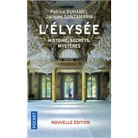 L'Elysée - Histoire, secrets, mystères