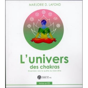 L'univers des chakras - Ensemble vers la quête du bien-être - Livre + CD