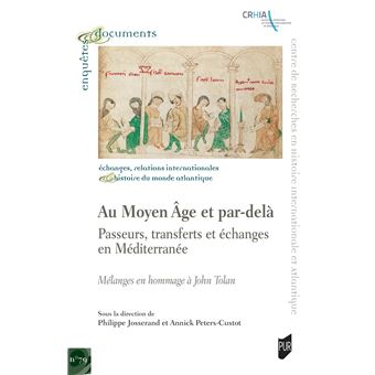 Au Moyen Âge et par-delà : passeurs, transferts et échanges en Méditerranée
