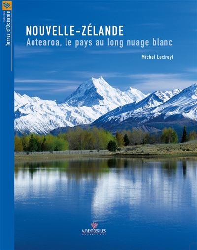 Nouvelle Zelande, Aotearoa, le pays au nuage blanc