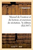 Manuel de l'orateur et du lecteur, et exercices de récitation. 3e édition