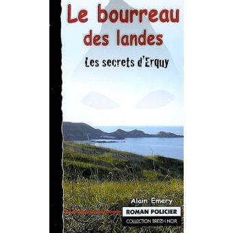 Le bourreau des Landes, les secrets d'Erquy