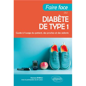 Faire face au diabète de type 1 - Guide à l'usage du patient, des proches et des aidants