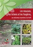 Les mousses, les lichens et les fougeres, ces meconnus essentiels a la foret
