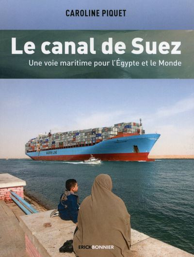 Le canal de Suez - Une voie maritime pour l'Egypte et le Monde