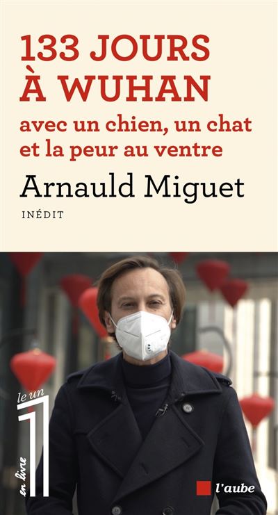 133 jours à Wuhan avec un chien, un chat et la peur au ventr - Arnauld Miguet - broché