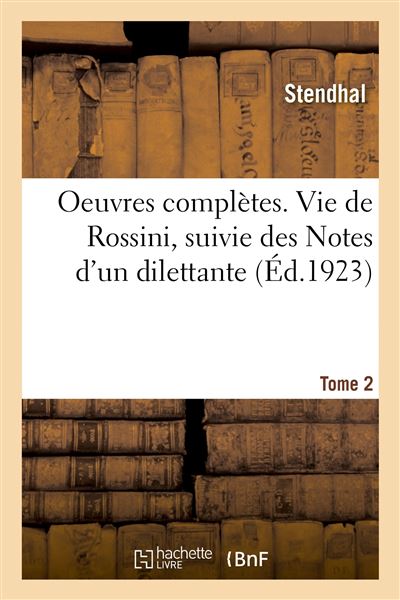 Oeuvres complètes. Vie de Rossini, suivie des Notes d'un dilettante -  Stendhal - broché