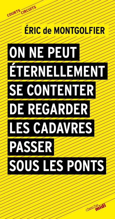 On ne peut pas éternellement se contenter de regarder les cadavres passer sous les ponts