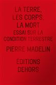 La Terre, les Corps, la Mort - Essai sur la condition terres