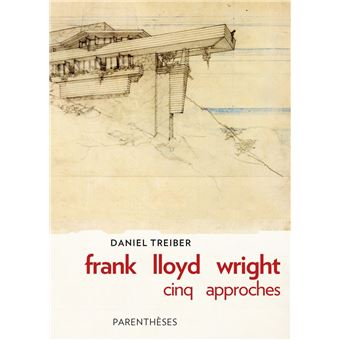 Frank lloyd wright : cinq approches