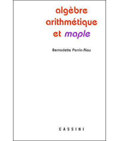 Algèbre, arithmétique et maple