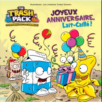 Trash Pack Joyeux Anniversaire Lait Caille Broche Tristan Demers Nolwenn Gouezel Achat Livre Fnac