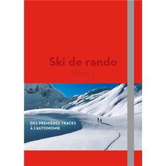 Ski de rando - Des premières traces à l'autonomie - Tome 1