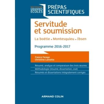 Servitude Et Soumission Prepas Scientifiques 2016 2017 La Boetie Montesquieu Ibsen La Boetie Montesquieu Ibsen 2016 2017 Broche France Farago Christine Lamotte Achat Livre Ou Ebook Fnac