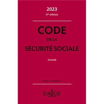 Code de la sécurité sociale 2023 47ed - Annoté