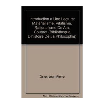 Introduction à une lecture: Matérialisme, vitalisme, rationalisme de A.-A. Cournot