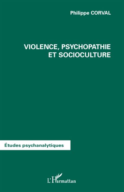 Violence, psychopathie et socioculture - Philippe Corval - broché