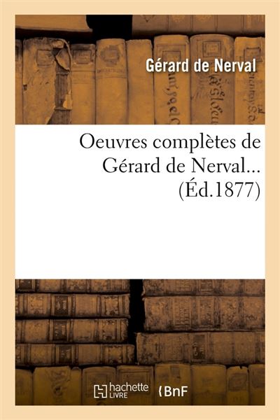 Oeuvres Complètes De Gérard De Nerval (Éd.1877) Ed.1877 - Broché ...