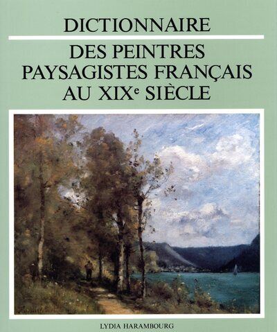 Dictionnaire des peintres paysagistes français au xixe siècle