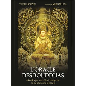L'Oracle des bouddhas - 44 cartes pour accéder à la sagesse du bouddhisme japonais