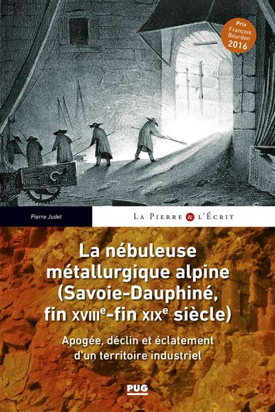 La nébuleuse métallurgique alpine - (Savoie-Dauphiné, fin XVIIIe-fin XIXe siècle) - Pierre Judet - broché