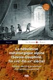 La nébuleuse métallurgique alpine - (Savoie-Dauphiné, fin XVIIIe-fin XIXe siècle)