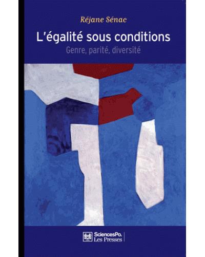 L'égalité sous conditions : Genre, parité, diversité dans une république néolibérale