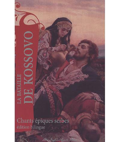 La bataille de Kossovo : chants épiques serbes