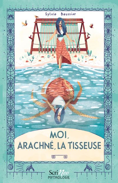 Moi, Arachné, la tisseuse - Sylvie Baussier - broché