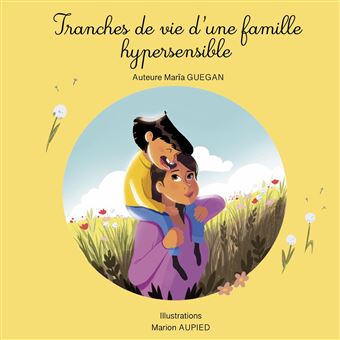 Tranches de vie d'une famille hypersensible