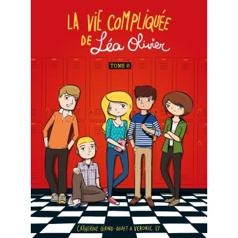 La Vie Compliquée De Léa Olivier Tome Zéro Tome 0 La Vie Compliquée De Léa Olivier - 