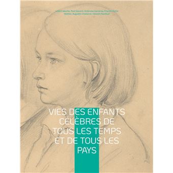 Vies des enfants célèbres de tous les temps et de tous les pays