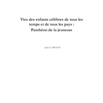 Vies des enfants célèbres de tous les temps et de tous les pays