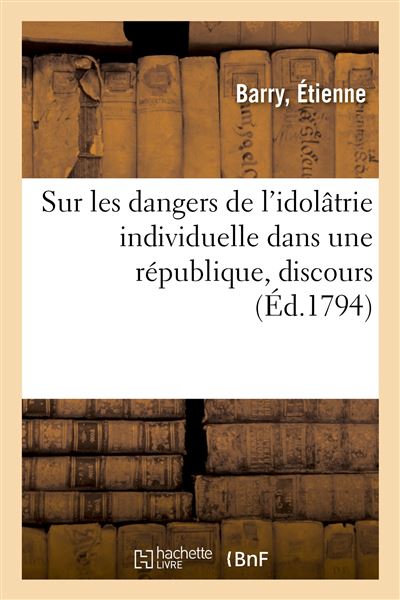 Sur les dangers de l'idolâtrie individuelle dans une république, discours