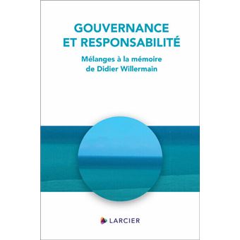 Gouvernance et responsabilité - Mélanges à la mémoire de Didier Willermain
