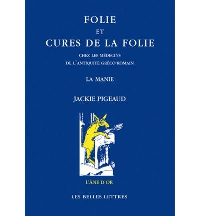 Folie et cures de la folie chez les médecins de l'Antiquité greco-romaine