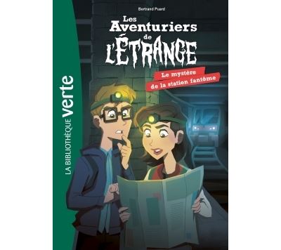 Les aventuriers de l'étrange 02 - Le mystère de la station fantôme - Bertrand Puard - Poche