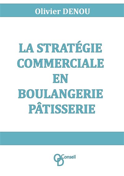 La strategie commerciale en boulangerie patisserie