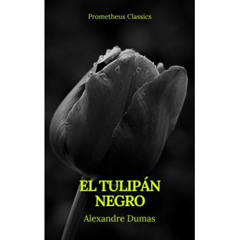 El tulipán negro (Prometheus Classics) eBook by Alexandre Dumas - EPUB Book