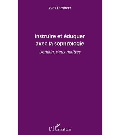 Instruire et eduquer avec la sophrologie demain deux maitres