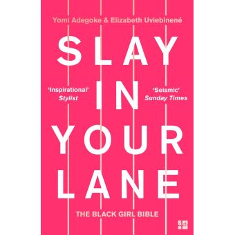 Slay In Your Lane: The Black Girl Bible - Ebook (Epub) - Yomi Adegoke,  Elizabeth Uviebinené - Achat Ebook | Fnac