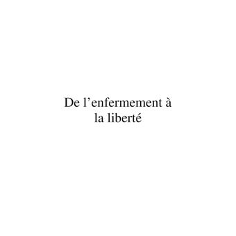 De l'enfermement à la liberté