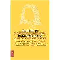 Histoire de Martinus Scriblérus, de ses ouvrages & de ses découvertes