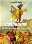 Manuel du parfait dictateur - Jules César et les « hommes fo