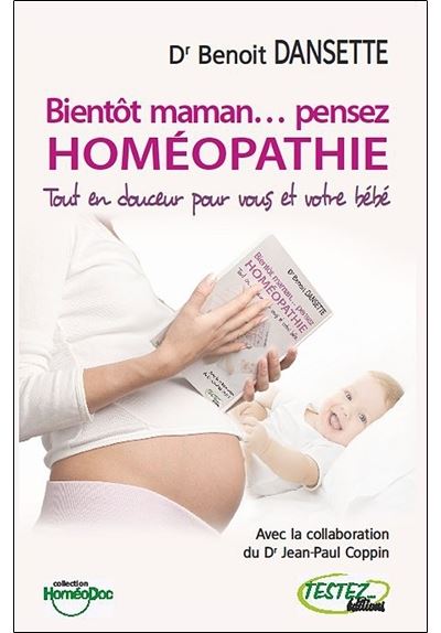 Bientôt maman... pensez homéopathie - Benoît Dansette - broché