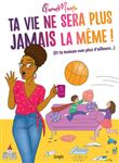 Ta vie ne sera plus jamais la même !