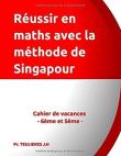 Réussir en Maths Avec la Méthode de Singapour Cahier de vacances, 6ème, 5ème Cycle 4