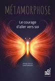 Métamorphose - Le courage d'aller vers soi