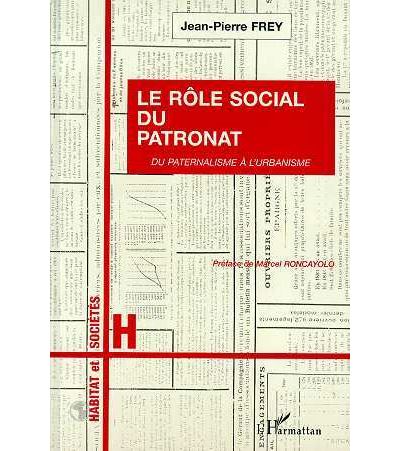 Role social du patronat du paternalisme a l'urbanisme