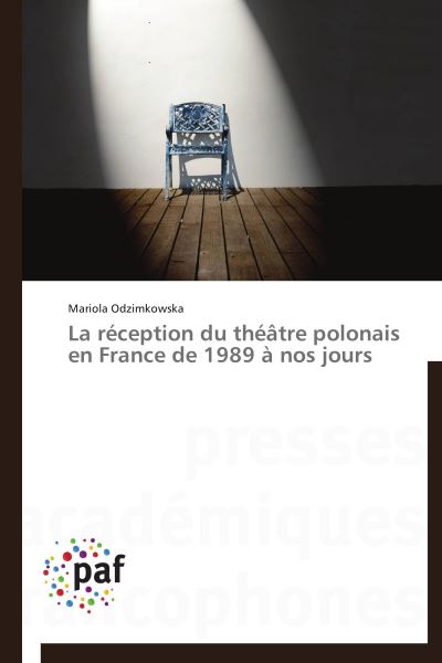 La reception du theatre polonais en france de 1989 a nos jou
